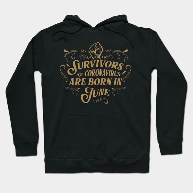 Suvivors of coronavirus are born in June Hoodie by Amelia Emmie